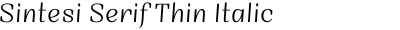 Sintesi Serif Thin Italic